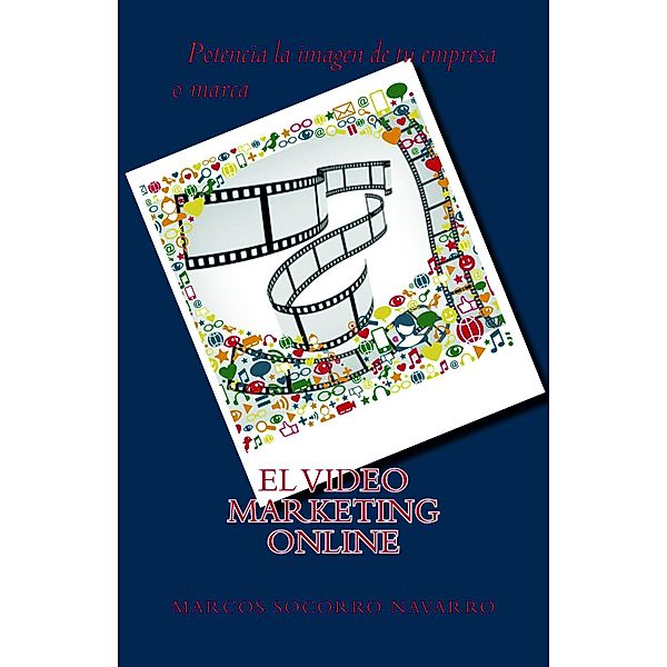 El Video Marketing Online, Marcos Socorro Navarro