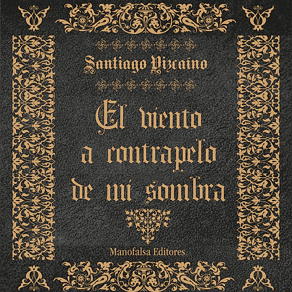 El Viento a Contrapelo de mi Sombra, Santiago Vizcaíno