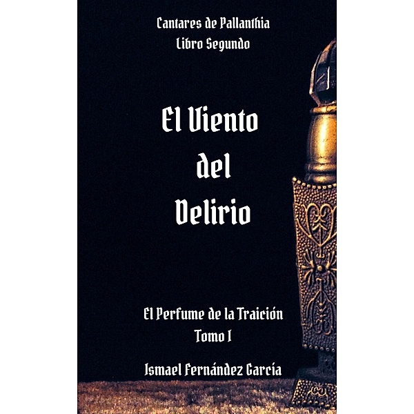 El Viento del Delirio (Cantares de Pallanthia, #2.1) / Cantares de Pallanthia, Ismael Fernández García