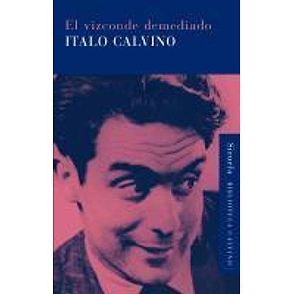 El vizconde demediado / Biblioteca Italo Calvino Bd.4, Italo Calvino