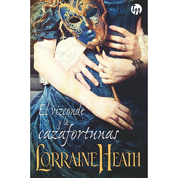 El vizconde y la cazafortunas / Top Novel, Lorraine Heath