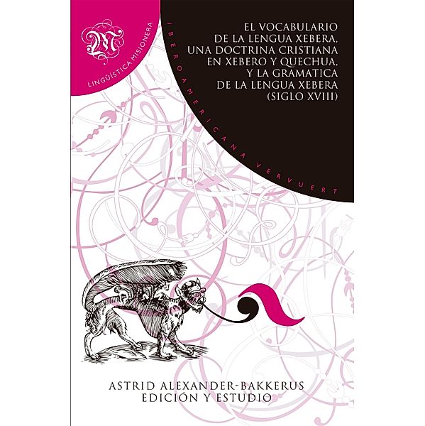 El Vocabulario de la lengua xebera, una Doctrina cristiana en xebero y quechua, y la Gramática de la lengua xebera (siglo XVIII) / Lingüística misionera Bd.7