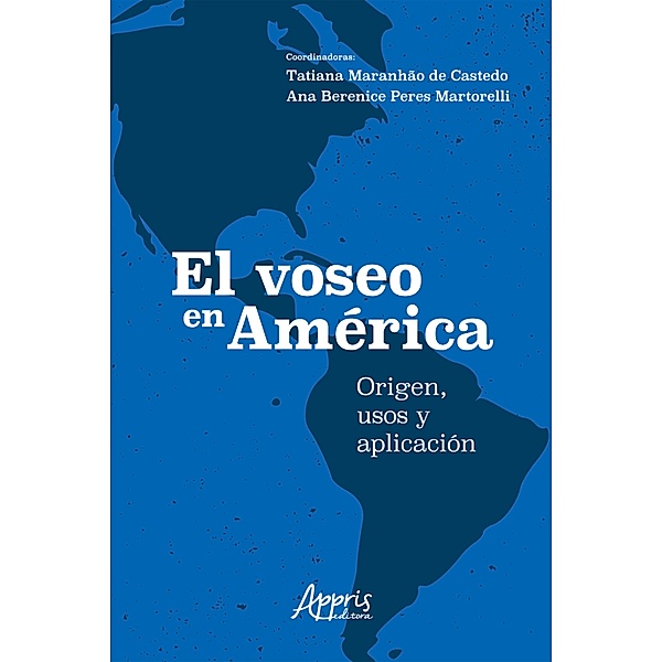 El Voseo en América: Origen, Usos y Aplicación, Tatiana Maranhão de Castedo, Ana Berenice Peres Martorelli