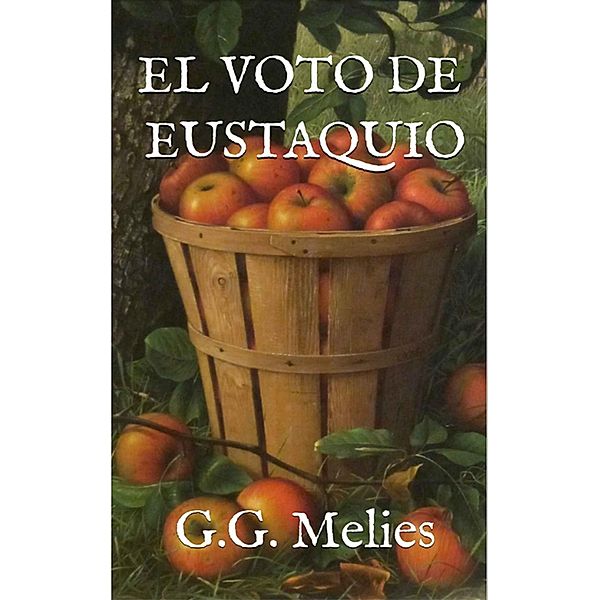 El voto de Eustaquio, G. G Melies
