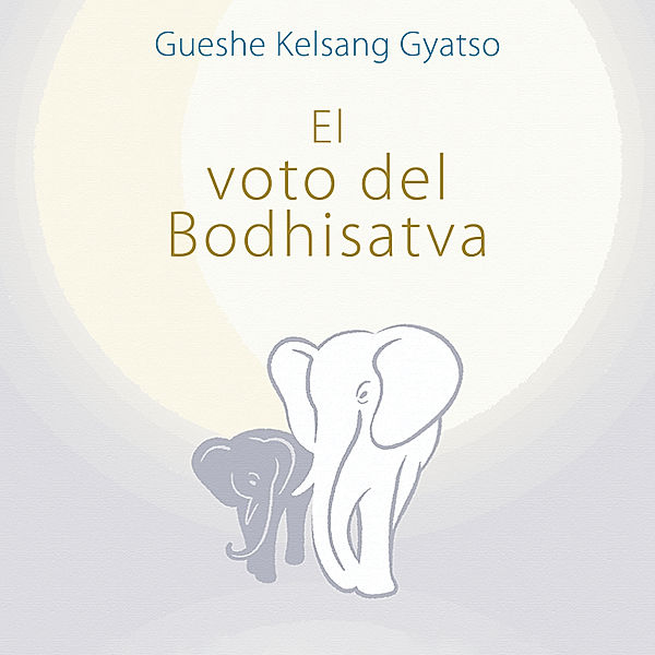 El voto del Bodhisatva, Gueshe Kelsang Gyatso