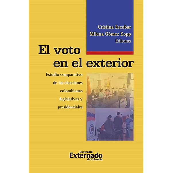 El Voto en el exterior . Estudio comparativo de las elecciones colombianas legislativas y pre*denciales de 2010., Cristina Escobar, Milena Gómez Kopp