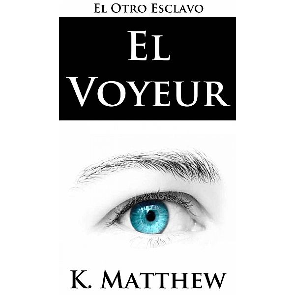 El Voyeur / Babelcube, K. Matthew