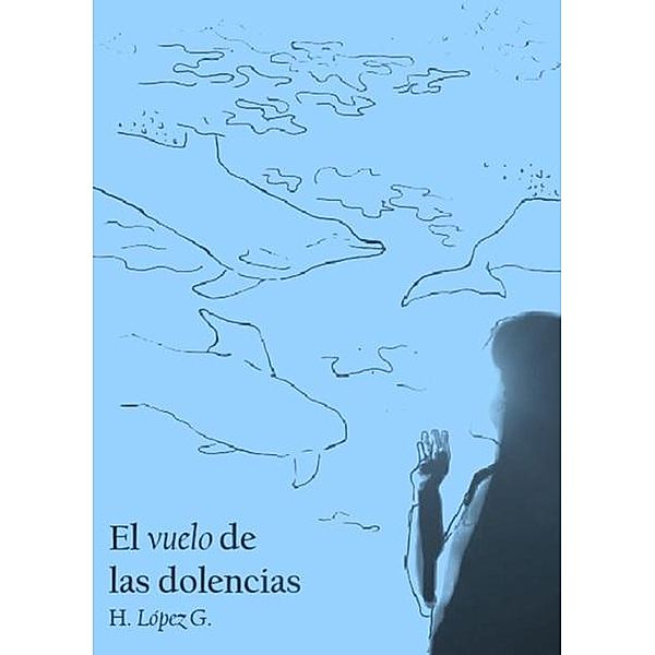 El vuelo de las dolencias, H. López G.
