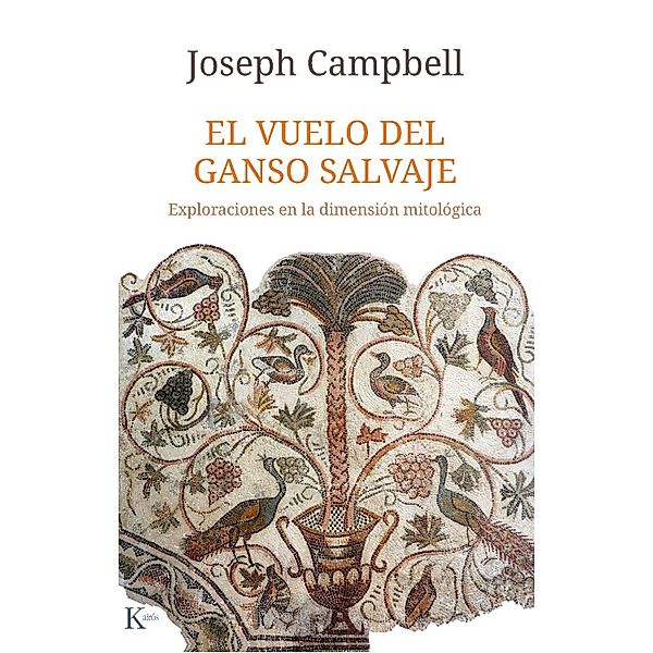 El vuelo del ganso salvaje / Sabiduría perenne, Joseph Campbell