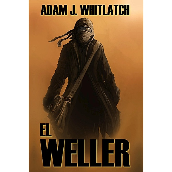 El Weller / El Weller, Adam J. Whitlatch