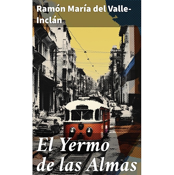 El Yermo de las Almas, Ramón María Del Valle-Inclán