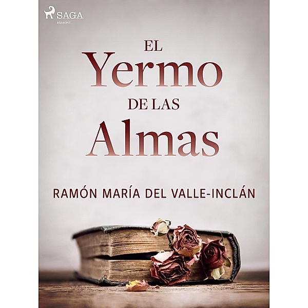 El yermo de las almas / Classic, Ramón María Del Valle-Inclán