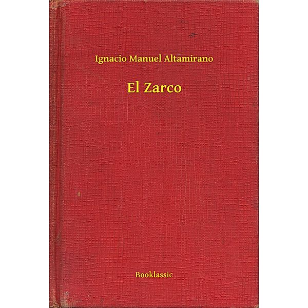 El Zarco, Ignacio Manuel Altamirano