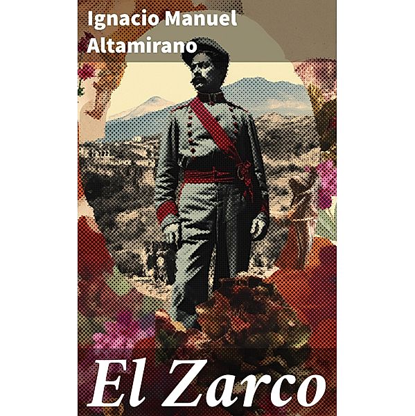 El Zarco, Ignacio Manuel Altamirano