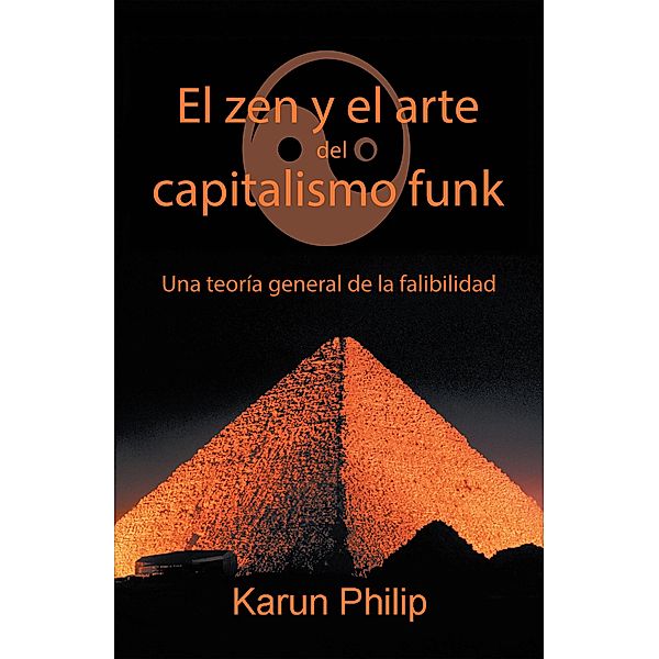 El Zen Y El Arte Del Capitalismo Funk, Karun Philip
