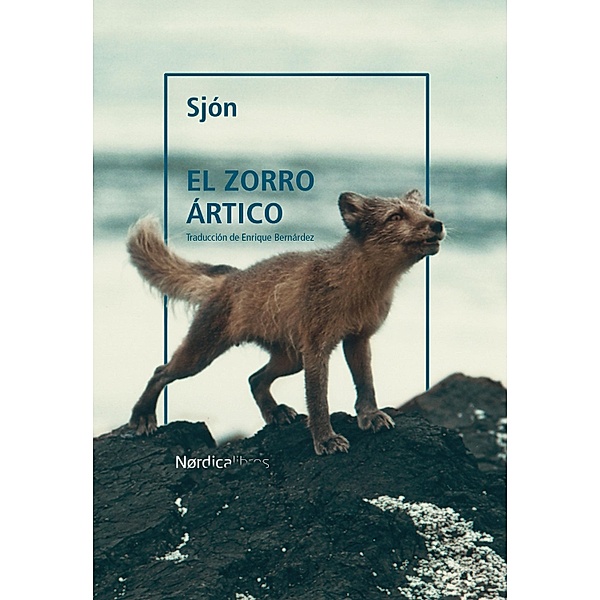 El zorro ártico / Letras Nórdicas, Sigurjón Birgir Sigurdsson Sjón