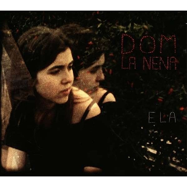 Ela, Dom La Nena