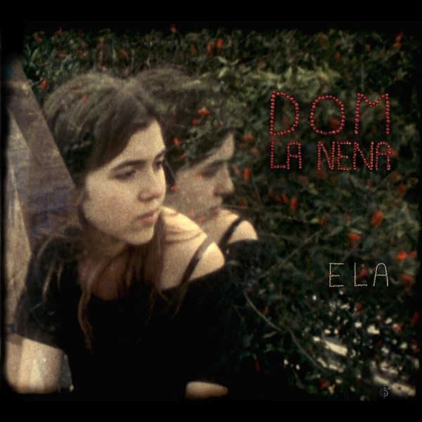 Ela, Dom La Nena