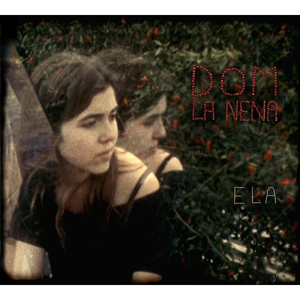 Ela (Reissue), Dom La Nena