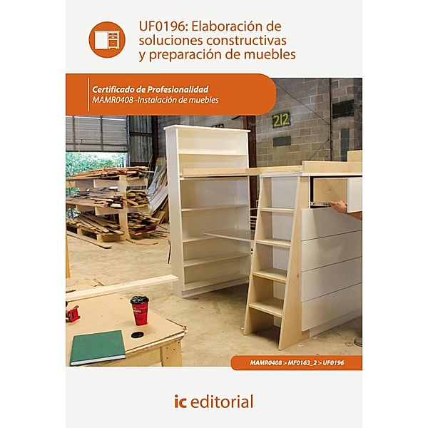 Elaboración de soluciones constructivas y preparación de muebles. MAMR0408, Juan Jesús Maza Martín