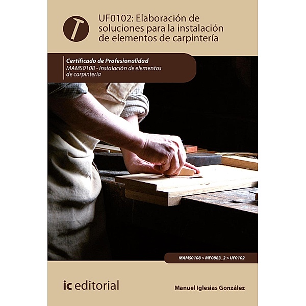Elaboración de soluciones para la instalación de elementos de carpintería. MAMS0108, Manuel Iglesias González