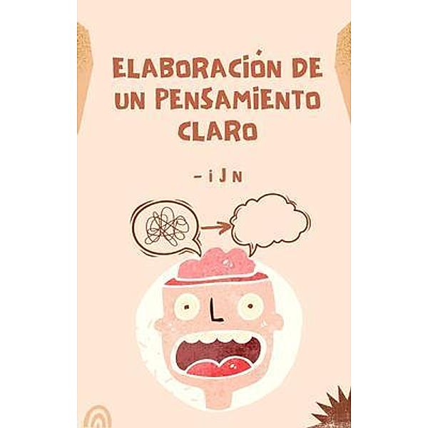 Elaboración de un pensamiento claro, I J N