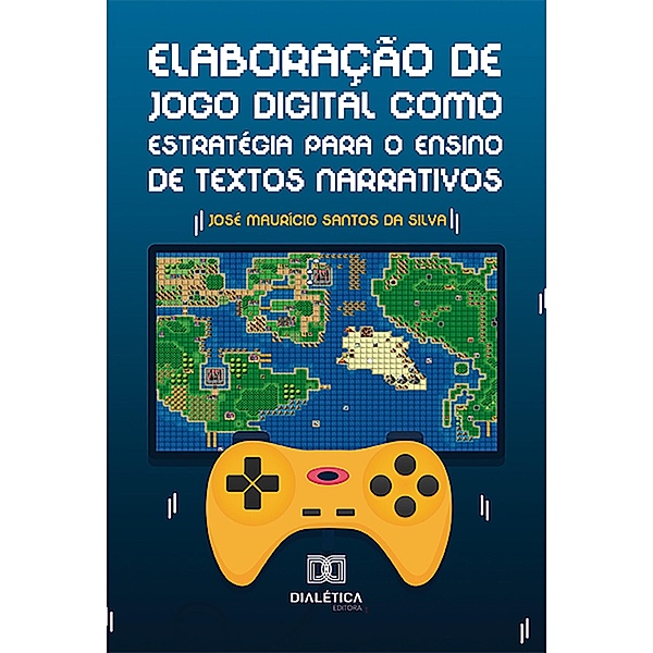Elaboração de jogo digital como estratégia para o ensino de textos narrativos, José Maurício Santos da Silva