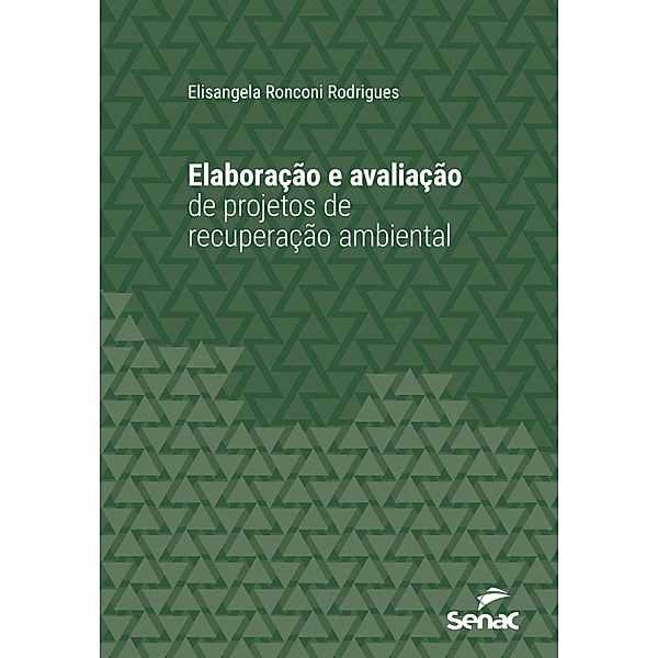 Elaboração e avaliação de projetos de recuperação ambiental / Série Universitária, Elisangela Ronconi Rodrigues