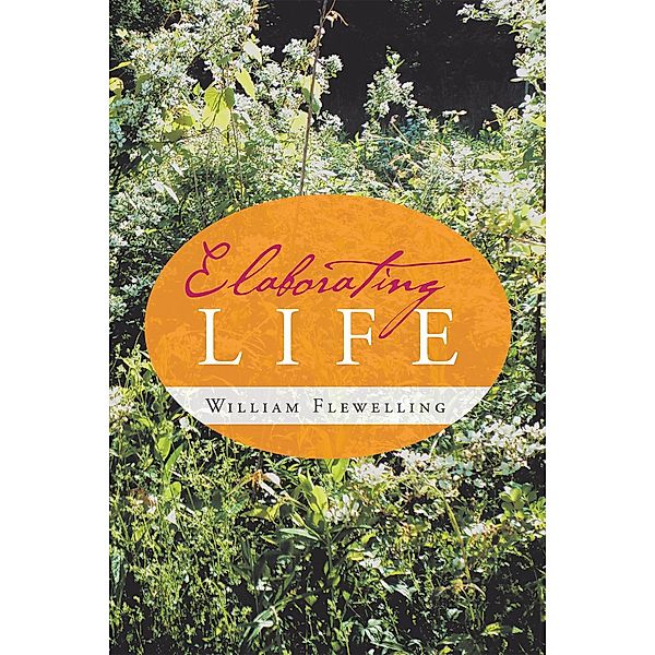 Elaborating Life, William Flewelling