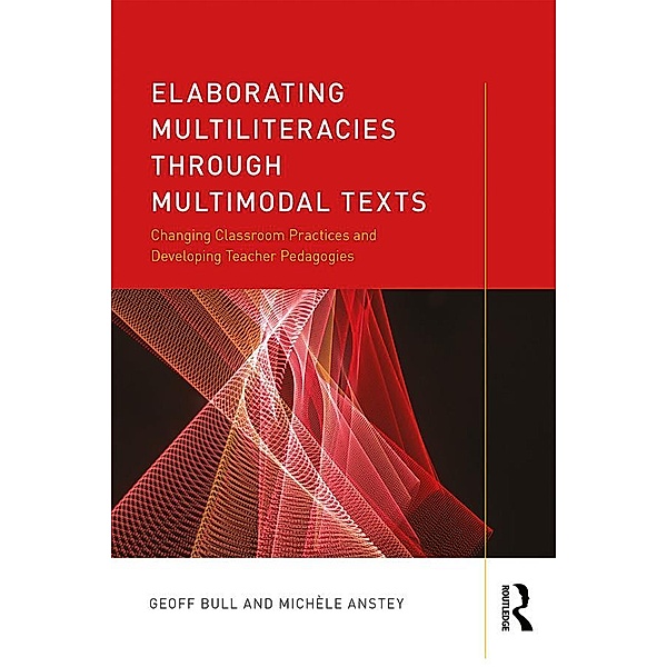 Elaborating Multiliteracies through Multimodal Texts, Geoff Bull, Michèle Anstey