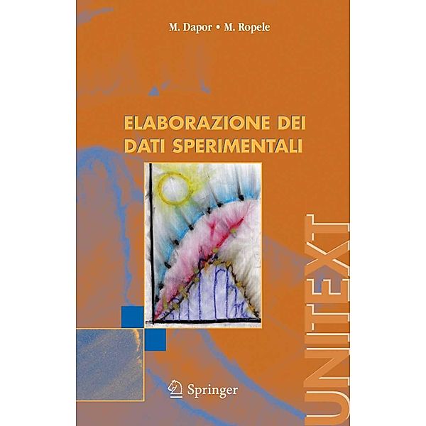 Elaborazione dei dati sperimentali / UNITEXT, M. Dapor, M. Ropele