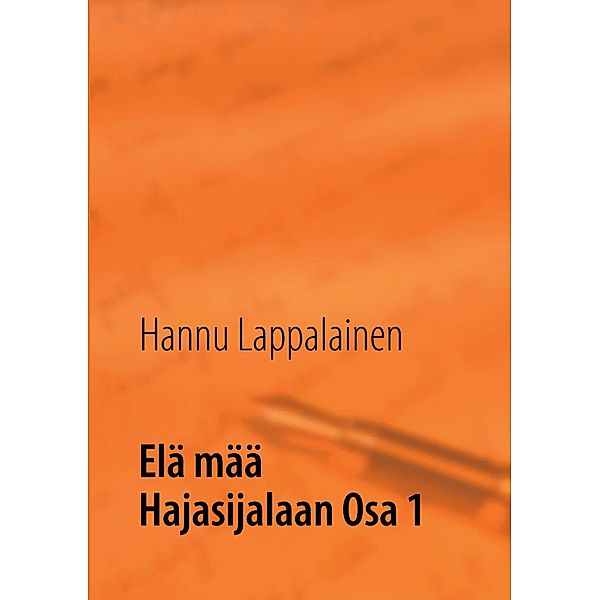 Elä mää Hajasijalaan Osa 1, Hannu Lappalainen