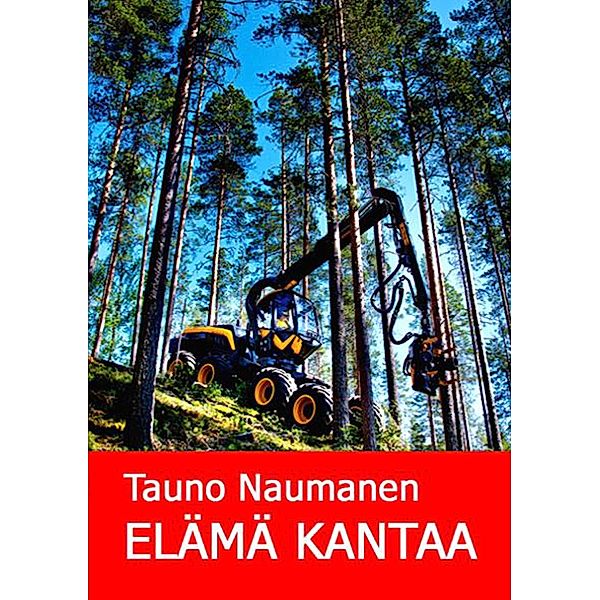 ELÄMÄ KANTAA, Tauno Naumanen