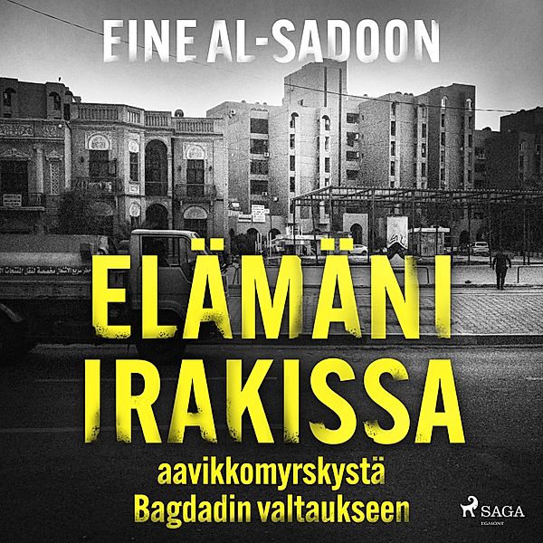 Elämäni Irakissa - 1 - Elämäni Irakissa: aavikkomyrskystä Bagdadin valtaukseen, Eine Al-Sadoon