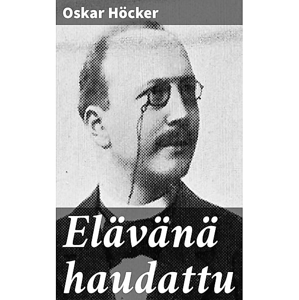 Elävänä haudattu, Oskar Höcker