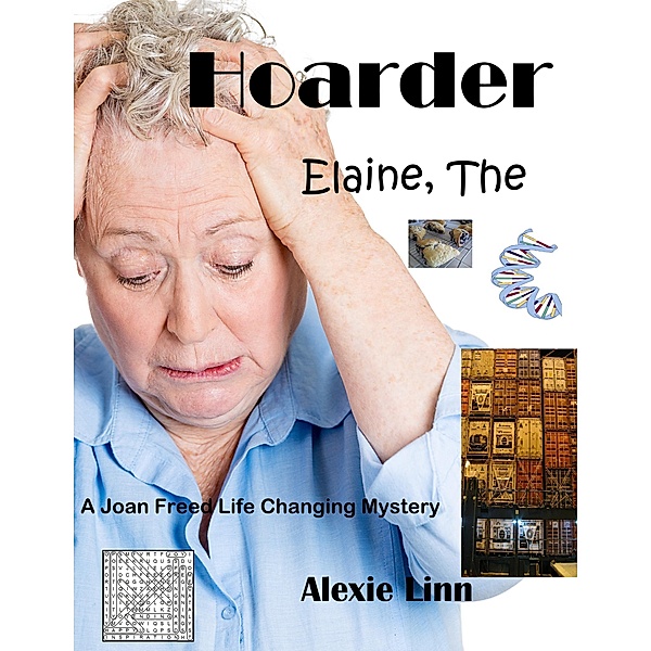 Elaine The Hoarder (A Life Changing Joan Freed Mystery Adventure, #5) / A Life Changing Joan Freed Mystery Adventure, Alexie Linn