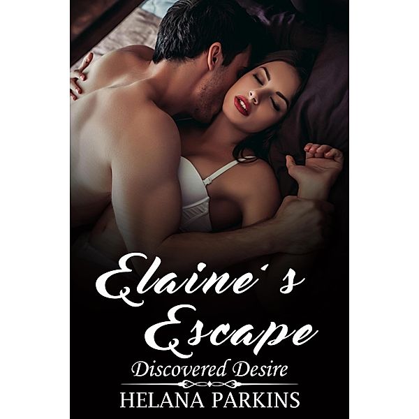 Elaine's Escape: Discovered Desire, Helana Parkins