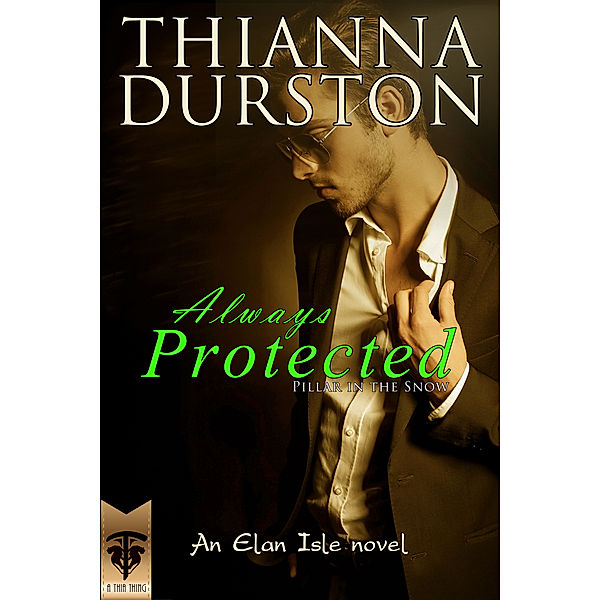 Elan Isle: Always Protected: Pillar in the Snow, Thianna Durston