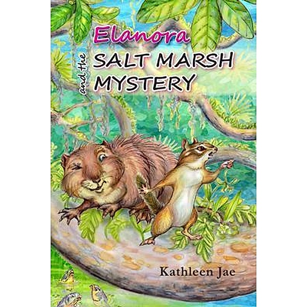 Elanora and the Salt Marsh Mystery / Kathleen Jae, Kathleen Jae