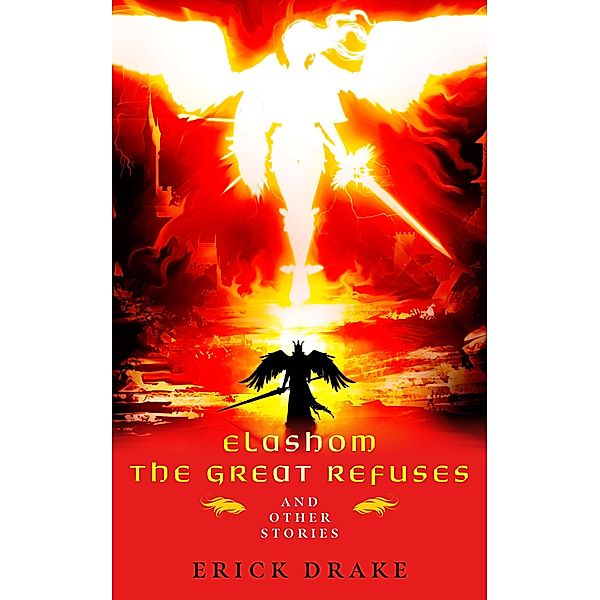 Elashom The Great Refuses And Other Stories, Erick Drake