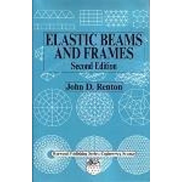 Elastic Beams and Frames, J D Renton