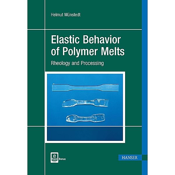 Elastic Behavior of Polymer Melts, m. 1 Buch, m. 1 E-Book, Helmut Münstedt