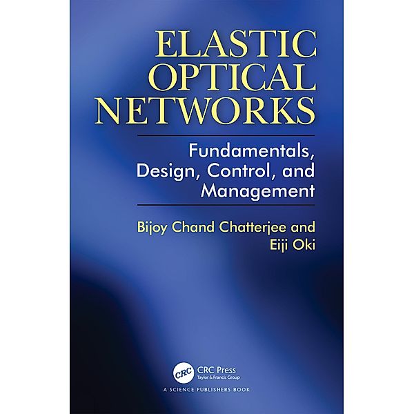 Elastic Optical Networks, Bijoy Chatterjee, Eiji Oki