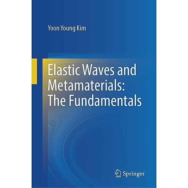 Elastic Waves and Metamaterials: The Fundamentals, Yoon Young Kim
