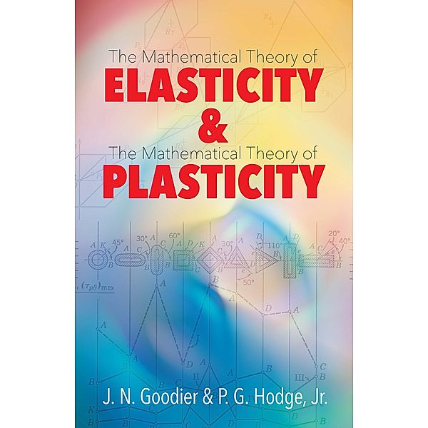 Elasticity and Plasticity / Dover Books on Mathematics, J. N. Goodier, Jr. Hodge