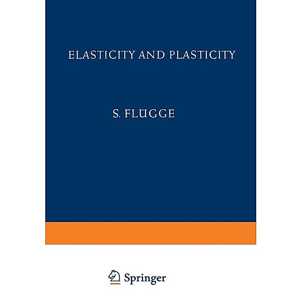 Elasticity and Plasticity / Elastizität und Plastizität / Handbuch der Physik Encyclopedia of Physics Bd.3 / 6, S. Flügge