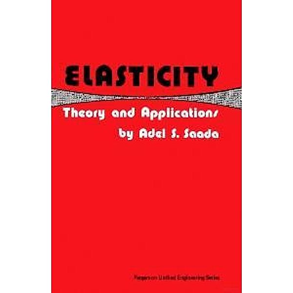 Elasticity: Theory and Applications, Adel S. Saada