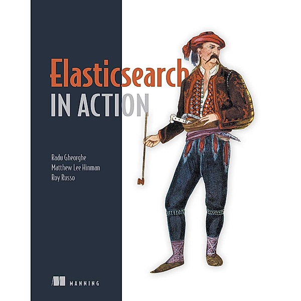 Elasticsearch in Action, Roy Russo, Radu Gheorghe, Matthew Lee Hinman