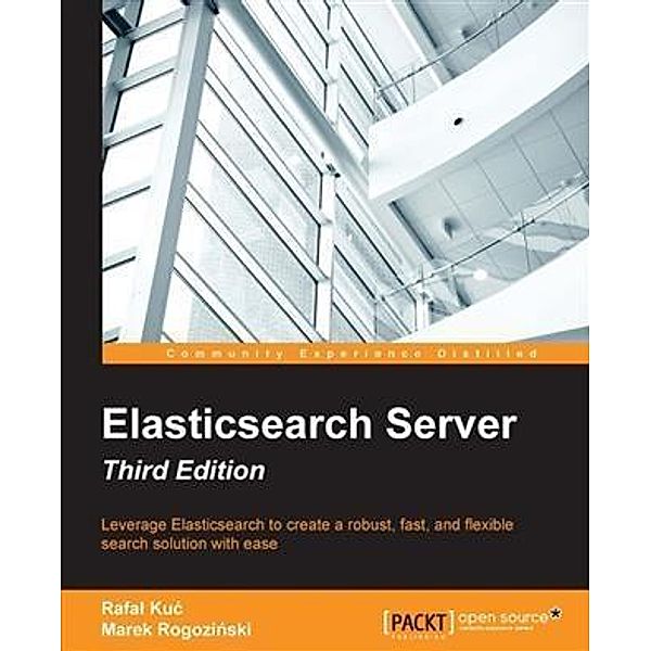 Elasticsearch Server - Third Edition, Rafal Kuc