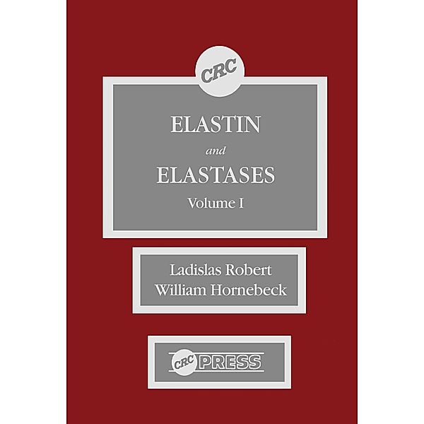 Elastin and Elastases, Volume I, Ladislas Robert, William Hornebeck